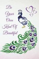 Be Your Own Kind Of Beautiful: Purple Lavender Peacock Inspirational Notebook (Composition Book) (6" x 9" Size) - 1797440012 Book Cover