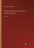 Ensayo histórico-apologético de la literatura española: Tomo 2 3368116835 Book Cover