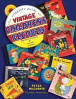 The Complete Guide to Vintage Children's Records: Identification & Value Guide 1574325094 Book Cover