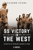 SS Victory in the West The Battle of the Bulge Against all Odds A Novel 1838060618 Book Cover