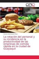 La rotación del personal y su incidencia en la productividad de las empresas de comida rápida en la ciudad de Guayaquil 6139439868 Book Cover