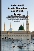 2024 Saudi Arabia Ramadan and Umrah Tours: Complete informative guide on How to Have a Perfect Fasting and minor pilgrims in Makkah and Madinah B0CQGYQRQG Book Cover