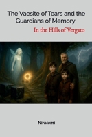 The Vaesite of tears and the Guardians of memory in the hills of Vergato B0FNKL4KSZ Book Cover