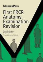 First FRCR Anatomy Examination Revision (MasterPass) 1846194768 Book Cover
