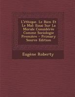 L'éthique. Le Bien Et Le Mal: Essai Sur La Morale Considérée Comme Sociologie Première 1022479539 Book Cover