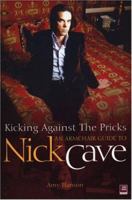 Kicking Against The Pricks: An Armchair Guide to Nick Cave 190092496X Book Cover