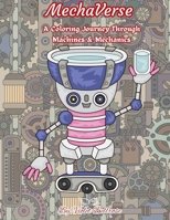 MechaVerse: A Coloring Journey Through Machines & Mechanics B0F1TD7WDK Book Cover