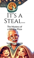 It's a Steal...: The Mystery of a Missing Pizza B0H72KYBQ8 Book Cover