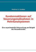 Kundenreaktionen auf Steuerungsmaßnahmen in Mehrkanalsystemen: Eine experimentelle Untersuchung am Beispiel des Versandhandels 3837020657 Book Cover