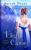 An Elegy for the Captain: A Clean Regency Romance (Ladies of Accomplishment) B0D7MBBWCD Book Cover