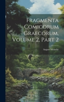 Fragmenta Comicorum Graecorum, Volume 2, part 2 1020746149 Book Cover