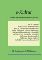 e-Kultur: Tankar om kultur och okultur i vår tid 917699323X Book Cover