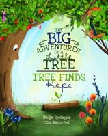 The Big Adventures Of A Little Tree: Tree Finds Hope 1736028138 Book Cover