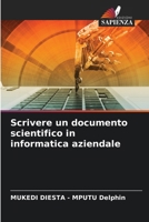 Scrivere un documento scientifico in informatica aziendale (Italian Edition) 6208137888 Book Cover