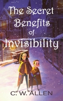 The Secret Benefits of Invisibility 1953971474 Book Cover