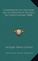 Confa(c)Rences, Ou Discours Sur Les Influences Sociales Du Christianisme 2012852645 Book Cover