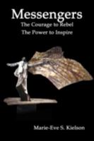 Messengers: The Courage to Rebel - The Power to Inspire 1602642451 Book Cover