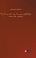 The Year after the Armada, and other Historical Studie 1974604632 Book Cover