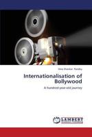 Internationalisation of Bollywood: A hundred-year-old journey 3659334502 Book Cover