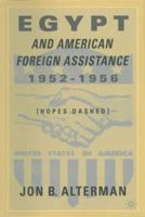 Egypt and American Foreign Assistance 1952-1956: Hopes Dashed 0312296215 Book Cover