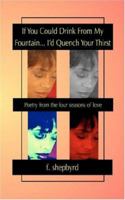 If You Could Drink From My Fountain...I'd Quench Your Thirst 0970492847 Book Cover