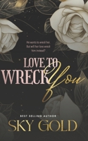 Love To Wreck You: An Enemies to Lovers Small Town Romance B0CJ45MZCZ Book Cover