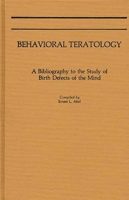 Behavioral Teratology: A Bibliography to the Study of Birth Defects of the Mind 0313250669 Book Cover