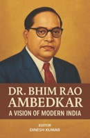 Dr. Bhim Rao Ambedkar - A Vision of Modern India B0FJ167L83 Book Cover