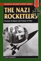 The Nazi Rocketeers: Dreams of Space and Crimes of War 0811733874 Book Cover