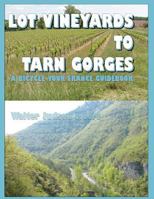 Lot Vineyards to Tarn Gorges: A Bicycle Your France E-Guide 1468114670 Book Cover