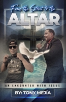 From The Streets to The Altar: An Encounter With Jesus B0CRCVNDXJ Book Cover