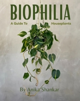Biophilia: A Guide To Houseplants B0GMYSVY8W Book Cover