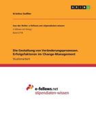 Die Gestaltung von Veränderungsprozessen. Erfolgsfaktoren im Change-Management 3668665834 Book Cover