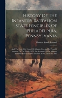 History Of The Infantry Battalion State Fencibles Of Philadelphia, Pennsylvania: And The Gate City Guard Of Atlanta, Ga. And Its Peaceful Invasion Of 1020107529 Book Cover