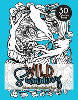 Wild Swimming Coloring Pages For Adults & Teens: Motivational Color In Book Of Open Water Quotes For Women and Girls 1763631060 Book Cover