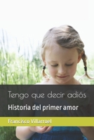 Tengo que decir adiós: Historia del primer amor (Spanish Edition) B086FKDJX7 Book Cover