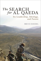 The Search for al Qaeda: Its Leadership, Ideology, and Future 0815774141 Book Cover