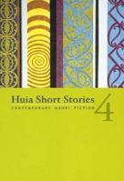 Huia Short Stories 4: Contemporary Maori Fiction 1877266825 Book Cover