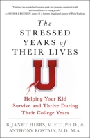 The Stressed Years of Their Lives: Helping Your Kid Survive and Thrive During Their College Years 125011313X Book Cover