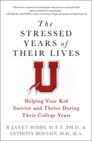 The Stressed Years of Their Lives: Helping Your Kid Survive and Thrive During Their College Years 125011313X Book Cover