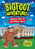 Bigfoot Goes to the White House (Bigfoot Adventures) 164519986X Book Cover