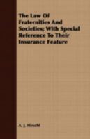 The Law of Fraternities and Societies; With Special Reference to Their Insurance Feature 1443706647 Book Cover