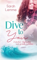 Dive To You: zwischen Abgründen und großen Gefühlen 3755726882 Book Cover