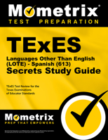 TExES Languages Other Than English (LOTE) - Spanish (613) Secrets Study Guide: TExES Test Review for the Texas Examinations of Educator Standards 1630945269 Book Cover