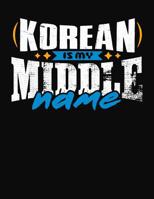 Korean Is My Middle Name: College Ruled Composition Notebook 1083071637 Book Cover