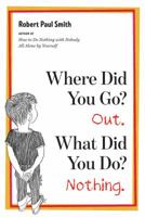 Where Did You Go? Out. What Did You Do? Nothing. B0007G5TSA Book Cover
