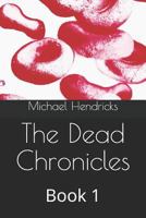 The Dead Chronicles: Book 1 1792987897 Book Cover