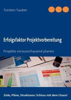 Erfolgsfaktor Projektvorbereitung: Projekte vorausschauend planen 3839106206 Book Cover