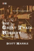 The Great Train Robbery: The 1896 Western Melodrama: A Play in Four Acts B09SL3ZNKJ Book Cover