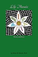 Life Mosaic: Poems and Prose 0615907229 Book Cover